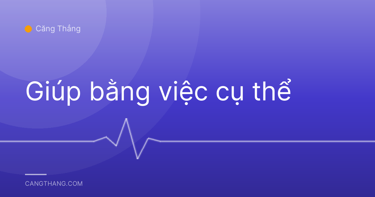 Giúp bằng việc cụ thể