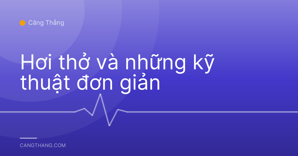 Hơi thở và những kỹ thuật đơn giản
