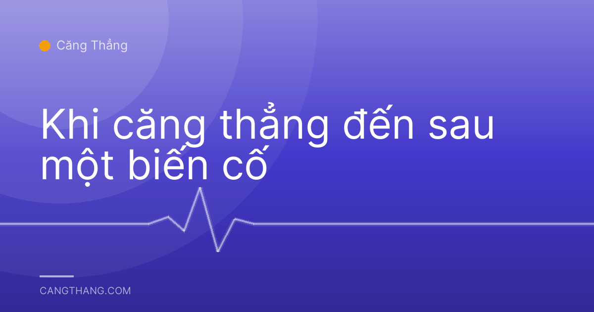 Khi căng thẳng đến sau một biến cố