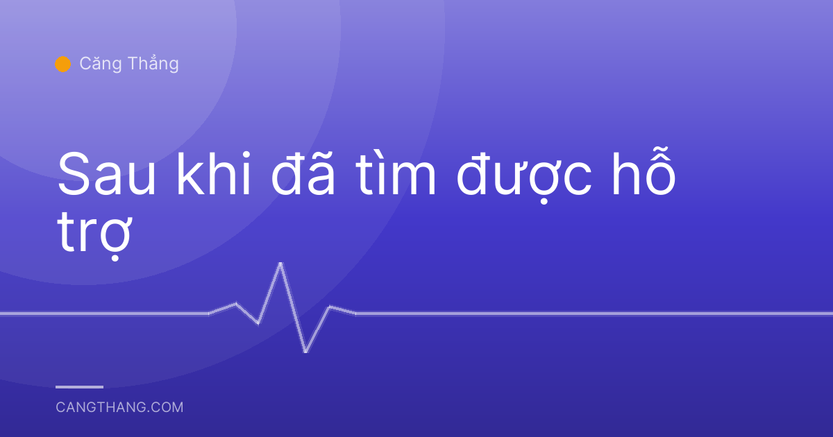 Sau khi đã tìm được hỗ trợ