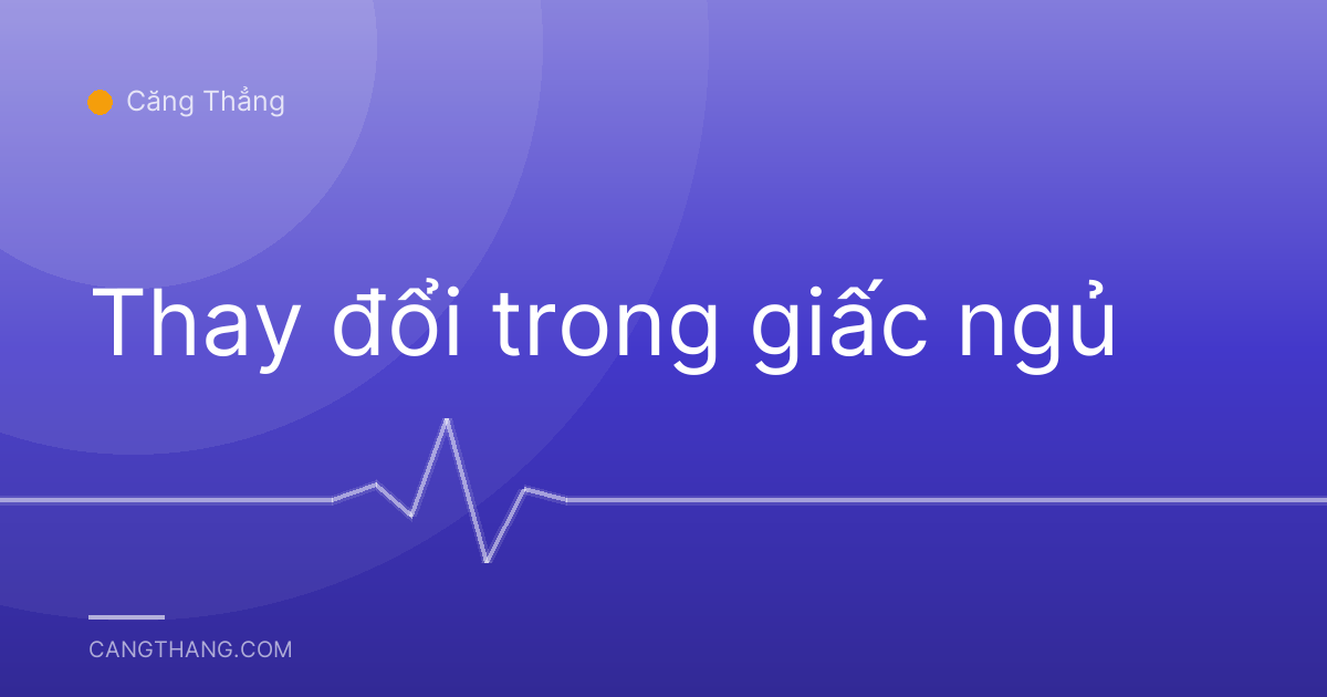 Thay đổi trong giấc ngủ