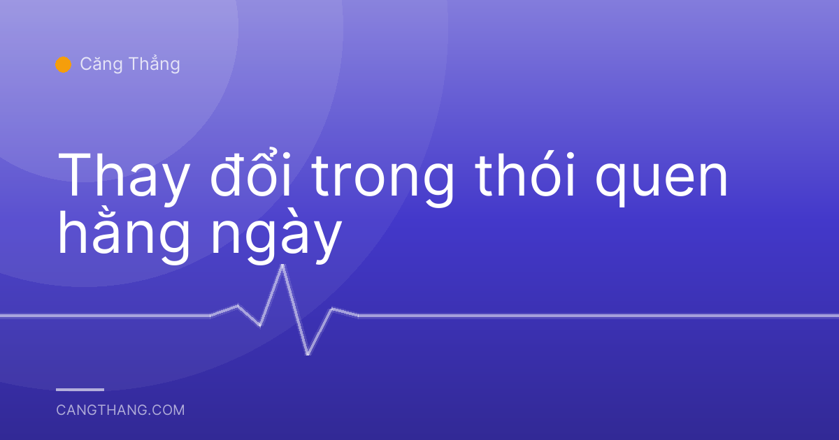 Thay đổi trong thói quen hằng ngày