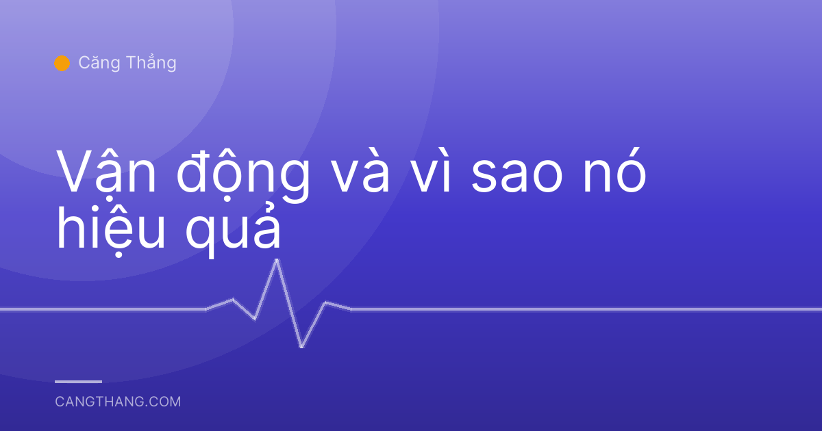 Vận động và vì sao nó hiệu quả